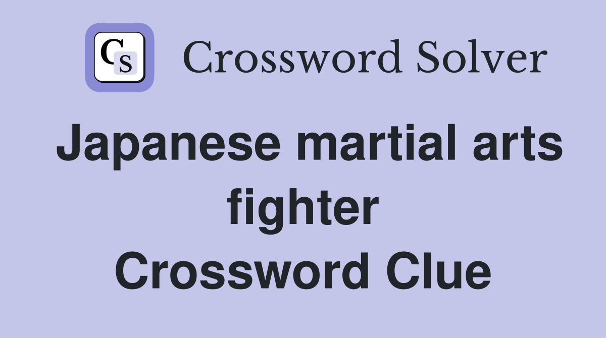 Japanese martial arts fighter Crossword Clue Answers Crossword Solver